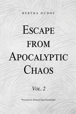 Escape from Apocalyptic Chaos: Vol. 2 - Bertha Dudde