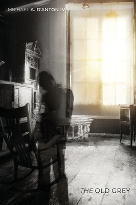 The Old Grey - Michael A. D'anton