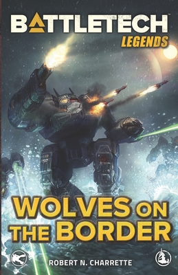 BattleTech Legends: Wolves on the Border - Robert N. Charrette