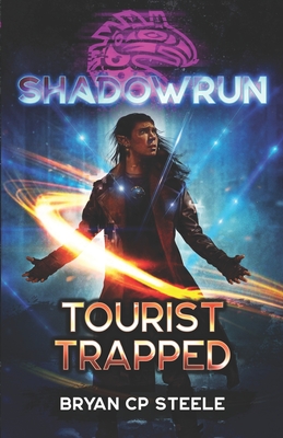 Shadowrun: Tourist Trapped - Bryan Cp Steele