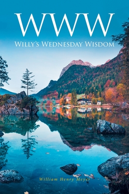 WWW: Willy's Wednesday Wisdom - William Henry Meyer