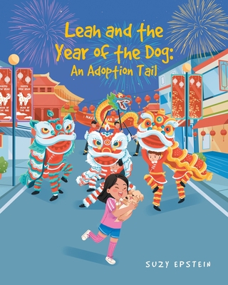 Leah and the Year of the Dog: An Adoption Tail - Suzy Epstein