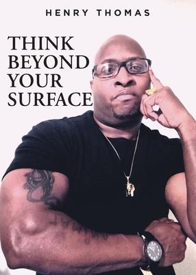 Think Beyond Your Surface - Henry Thomas