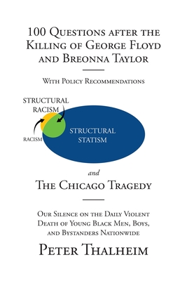 100 Questions After the Killing of George Floyd and Breonna Taylor: The Chicago Tragedy - Peter Thalheim
