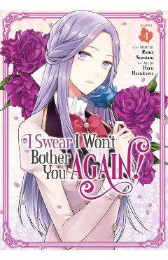 I Swear I Won't Bother You Again! (Manga) Vol. 4 - Reina Soratani