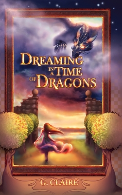 Dreaming in a Time of Dragons - G. Claire