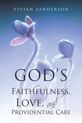 God's Faithfulness, Love, and Providential Care - Vivian Sanderson