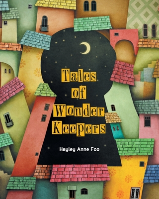 Tales of Wonder Keepers - Hayley Anne Foo