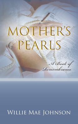 Mother's Pearls: A Book of Remembrance - Willie Mae Johnson