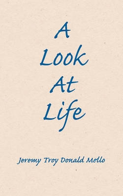 A Look At Life - Jeremy Troy Donald Mello