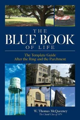 The Blue Book of Life: The Template Guide After the Ring and the Parchment - W. Thomas Mcqueeney