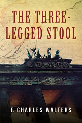 The Three-Legged Stool - F. Charles Walters