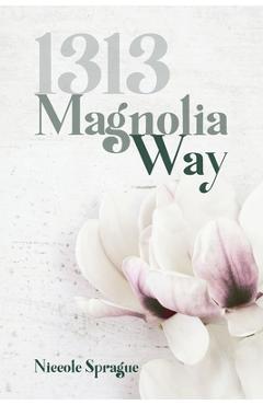 Coperta cărții '1313 Magnolia Way - Niccole Sprague'