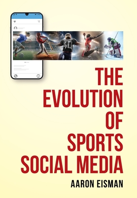 The Evolution of Sports Social Media - Aaron Eisman