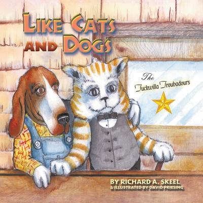 Like Cats and Dogs - Richard A. Skeel