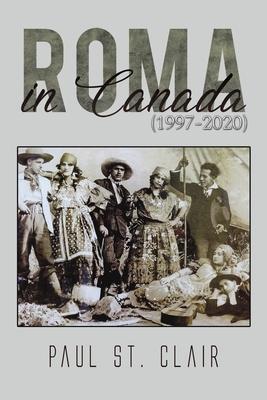 Roma in Canada (1997-2020) - Paul St Clair