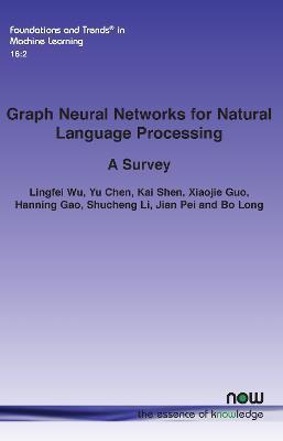 Graph Neural Networks for Natural Language Processing: A Survey - Lingfei Wu Wu