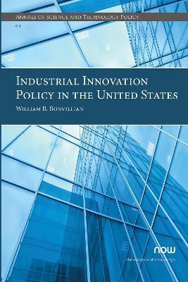 Industrial Innovation Policy in the United States - William B. Bonvillian