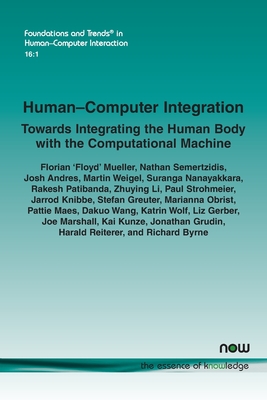 Human-Computer Integration: Towards Integrating the Human Body with the Computational Machine - Florian 'floyd' Mueller