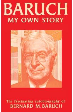 Baruch My Own Story - Bernard Baruch