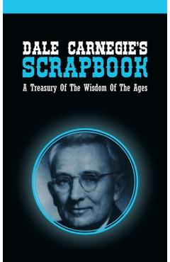Coperta cărții 'Dale Carnegie's Scrapbook: A Treasury Of The Wisdom Of The Ages - Dale Carnegie'
