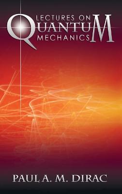 Lectures on Quantum Mechanics - Paul A. M. Dirac