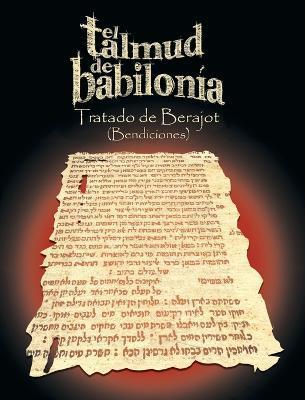 El Talmud de Babilonia: Tratado de Berajot (Bendiciones) - Varios