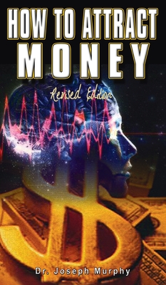 How to Attract Money, Revised Edition - Joseph Murphy