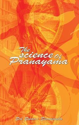 The science Of Pranayama - Sri Swami Sivananda