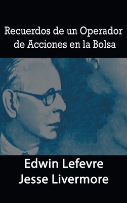 Recuerdos de un Operador de Acciones en la Bolsa - Edwin Lefevre
