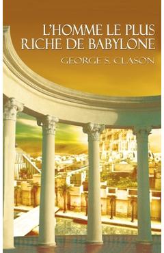 Coperta cărții 'L'Homme Le Plus Riche de Babylone - George Samuel Clason'