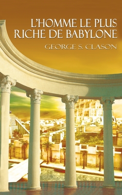 L'Homme Le Plus Riche de Babylone - George Samuel Clason