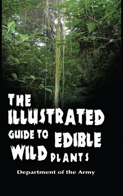 The Illustrated Guide to Edible Wild Plants - Department Of The Army