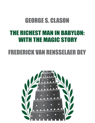 The Richest Man in Babylon: with The Magic Story - George S. Clason