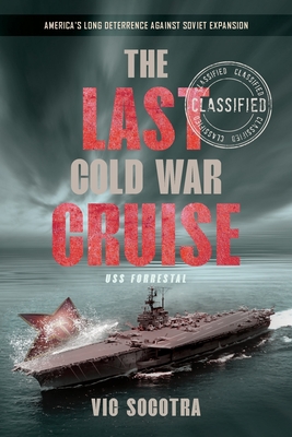The Last Cold War Cruise: USS Forrestal - Vic Socotra