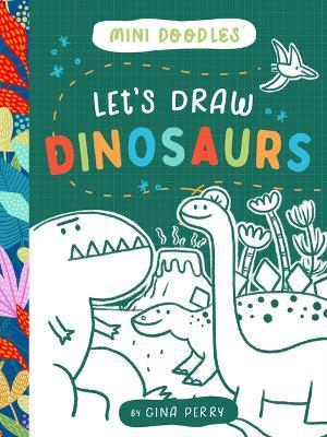 Let's Draw Dinosaurs - Gina Perry