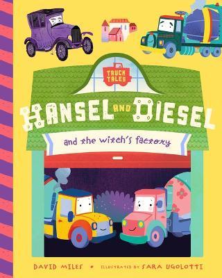 Hansel and Diesel and the Witch's Factory - David Miles