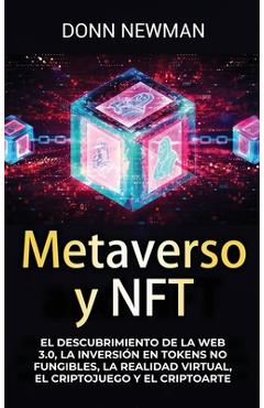 Coperta cărții 'Metaverso y NFT: El descubrimiento de la Web 3.0, la inversión en tokens no fungibles, la realidad virtual, el'