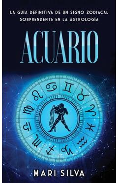 Coperta cărții 'Acuario: La guía definitiva de un signo zodiacal sorprendente en la astrología - Mari Silva'