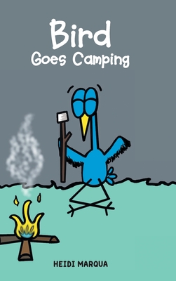 Bird Goes Camping - Heidi Marqua
