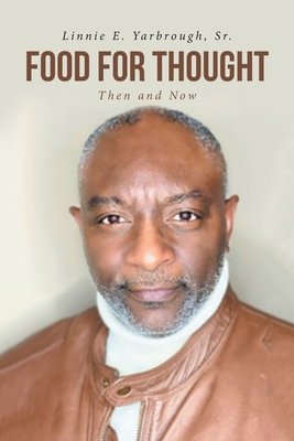 Food for Thought: Then and Now - Linnie E. Yarbrough