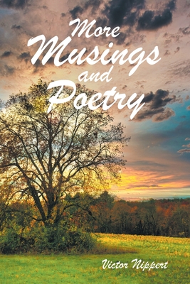 More Musings and Poetry - Victor Nippert