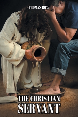 Coperta cărții 'The Christian Servant: Volume 1 - Thomas Row'