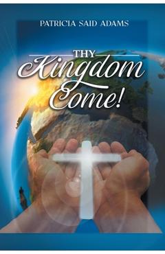 Coperta cărții 'Thy Kingdom Come - Patricia Said Adams'