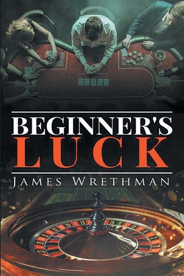 Coperta cărții 'Beginner's Luck - James Wrethman'