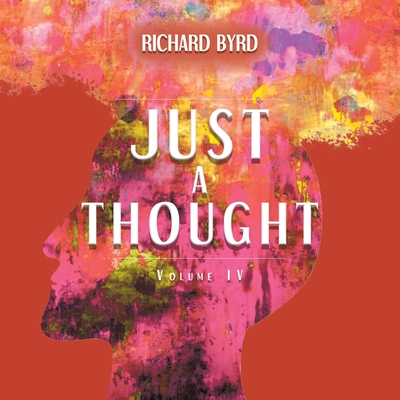 Just A Thought IV - Richard Byrd