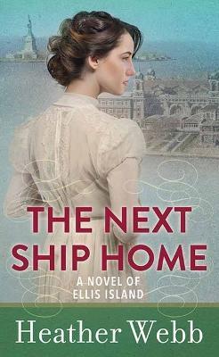 The Next Ship Home - Heather Webb