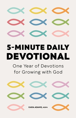 5-Minute Daily Devotional: One Year of Devotions for Growing with God - Kara Adams