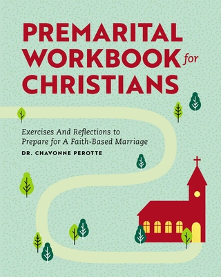 Premarital Workbook for Christians: Exercises and Reflections to Prepare for a Faith-Based Marriage - Chavonne Perotte