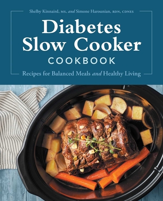 Diabetes Slow Cooker Cookbook: Recipes for Balanced Meals and Healthy Living - Shelby Kinnaird